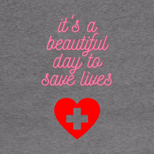 It's a Beautiful Day to Save Lives Cute Gift for Nurses by nathalieaynie